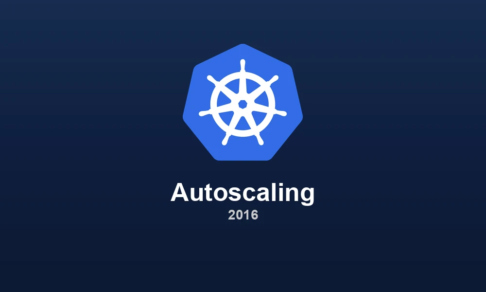 Kubernetes Autoscaling in 2016: Cluster Autoscaler & HPA v2