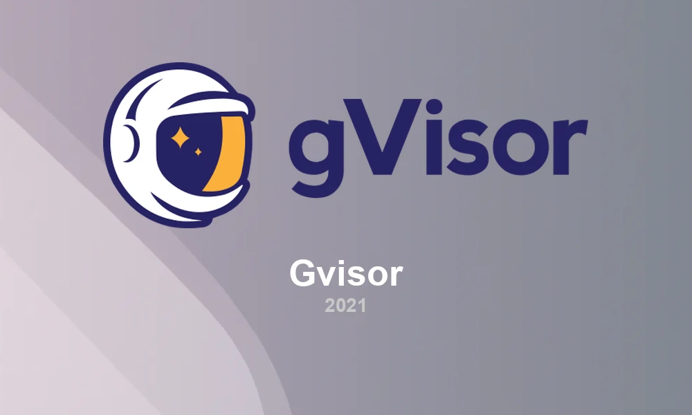 gVisor 2021: Security and Performance Advances