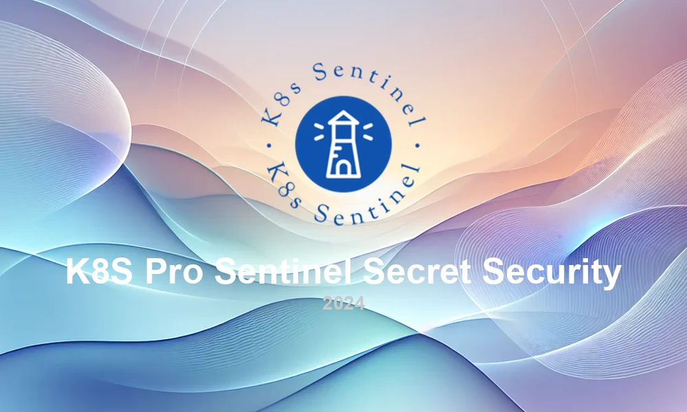 K8s Pro Sentinel: Automated Secret Encryption and Access Control