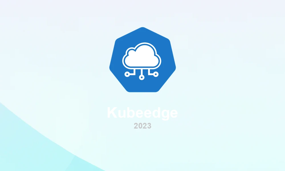 KubeEdge 1.13: Edge Computing Platform Evolution and Reliability