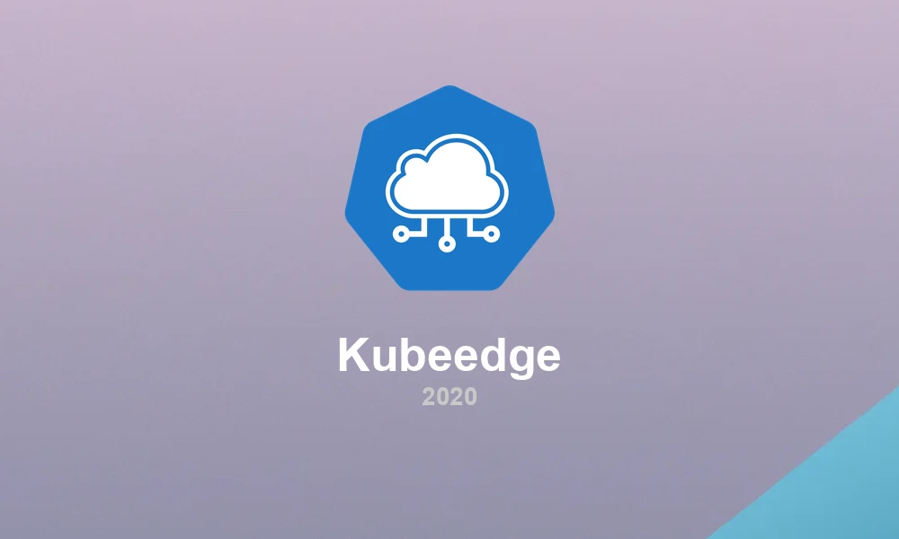 KubeEdge 1.7: Edge Computing on Kubernetes