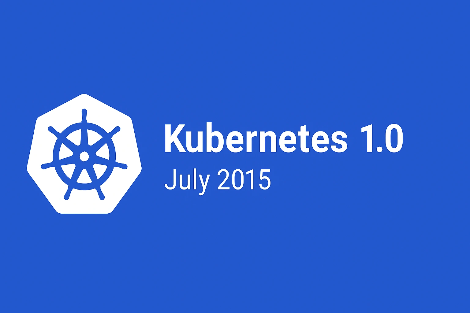 Kubernetes 1.0: The First Stable Release and CNCF Foundation