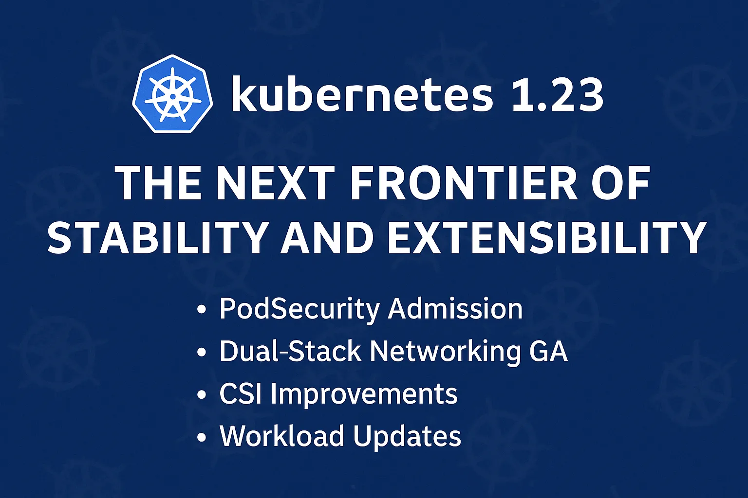 Kubernetes 1.23: The Next Frontier of Stability and Extensibility