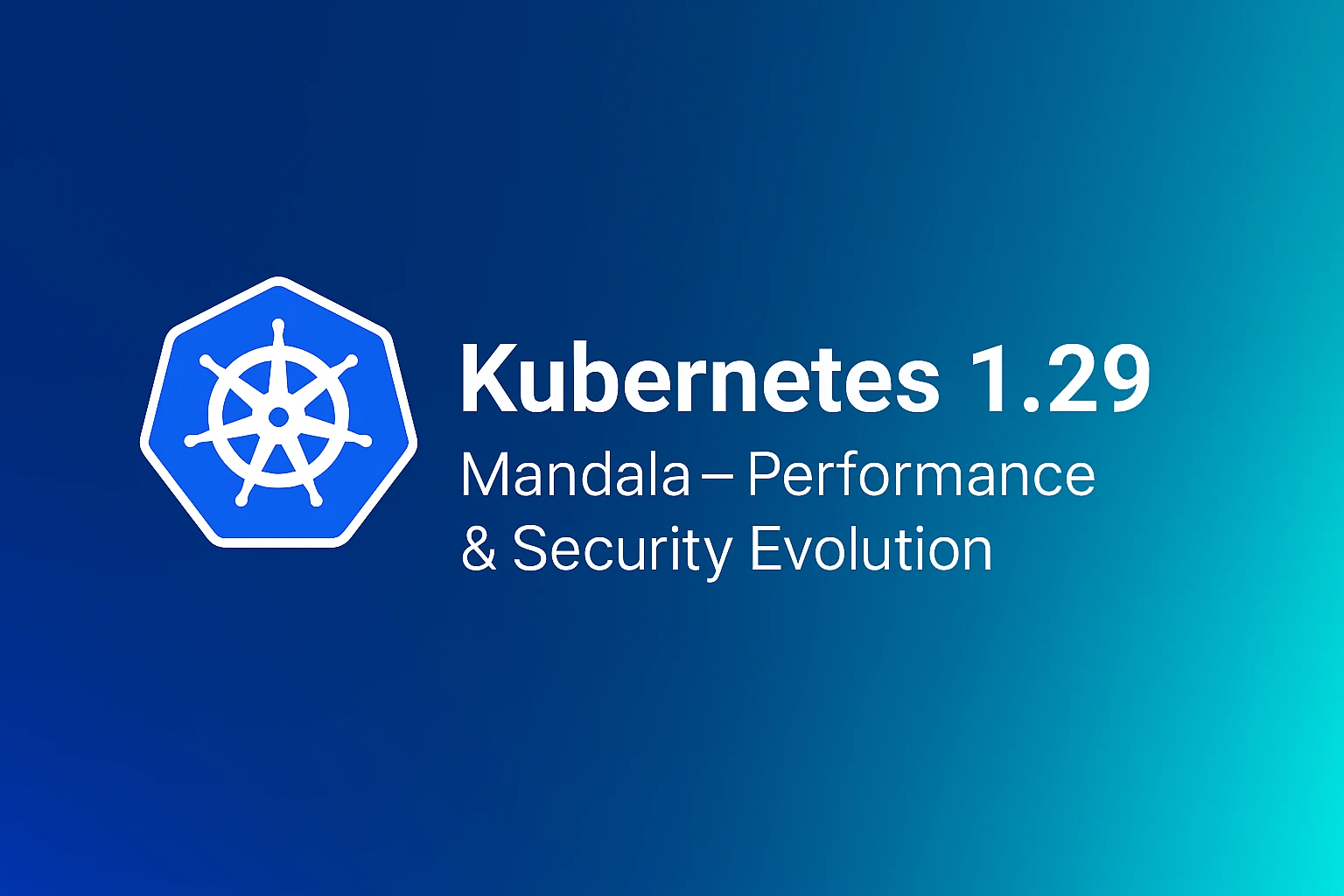 Kubernetes 1.29: Mandala — Extending Performance and Security