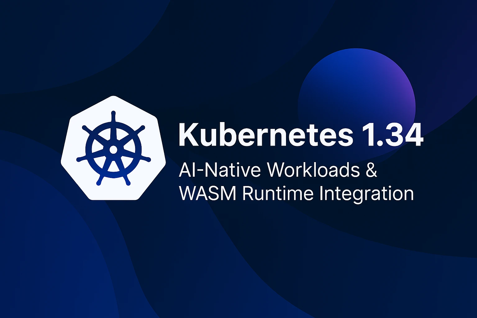 Kubernetes 1.34: Nova – AI-Native Workloads and Runtime Evolution