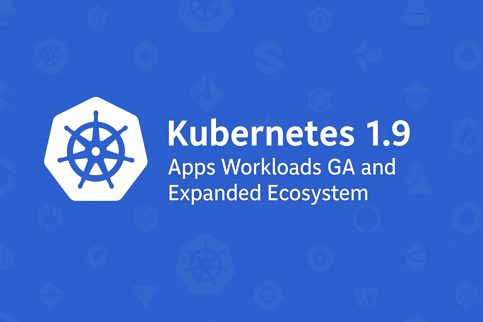 Kubernetes 1.9: Apps Workloads GA and Expanded Ecosystem