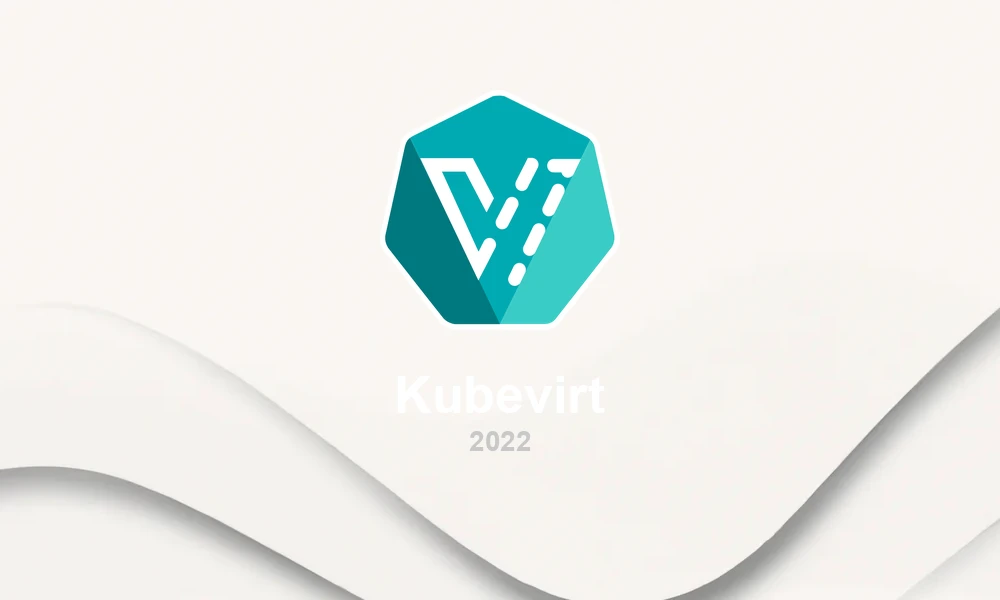 KubeVirt 0.58: Virtual Machine Management Evolution