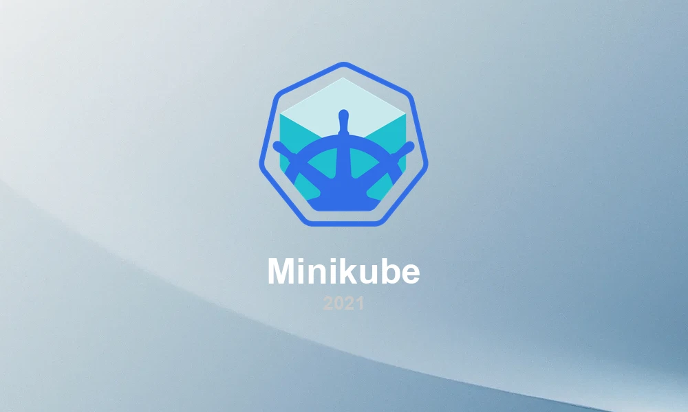Minikube 1.21: Local Kubernetes Development