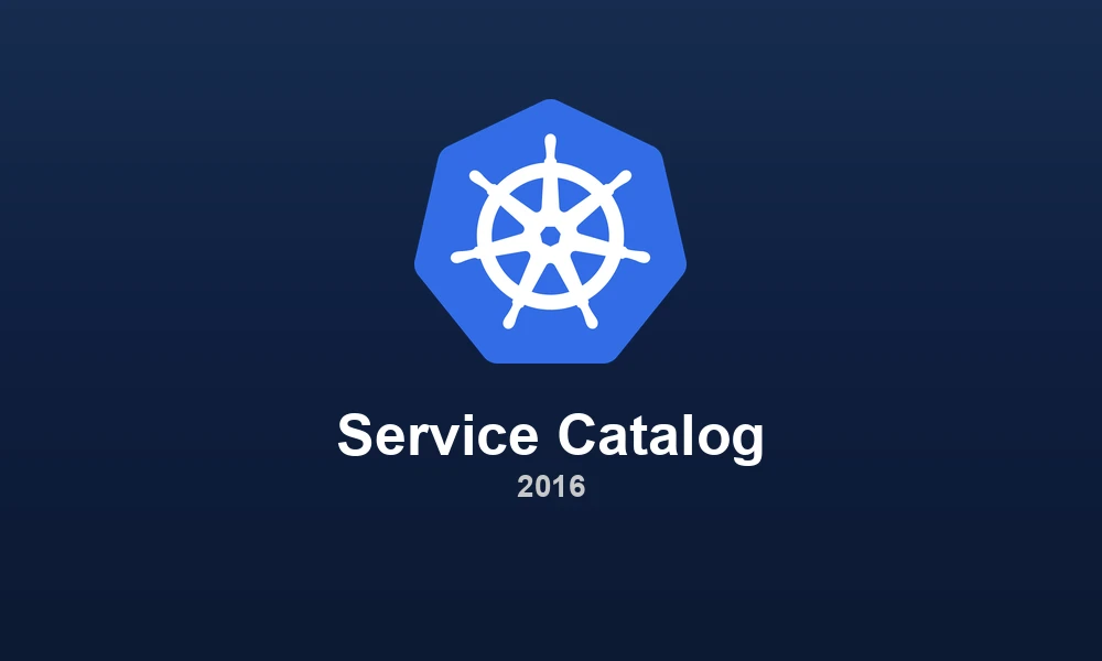 Service Catalog & Open Service Broker: Extending Kubernetes Services